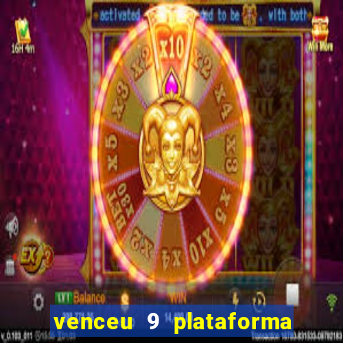 venceu 9 plataforma de jogos